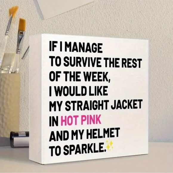 unbranded Other - IF I MANAGE TO SURVIVE THE REST OF THE WEEK, I WOULD LIKE MY STRAIGHT JACKET IN